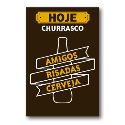 foto: Placa Hoje Churrasco Amigos Risadas Cerveja